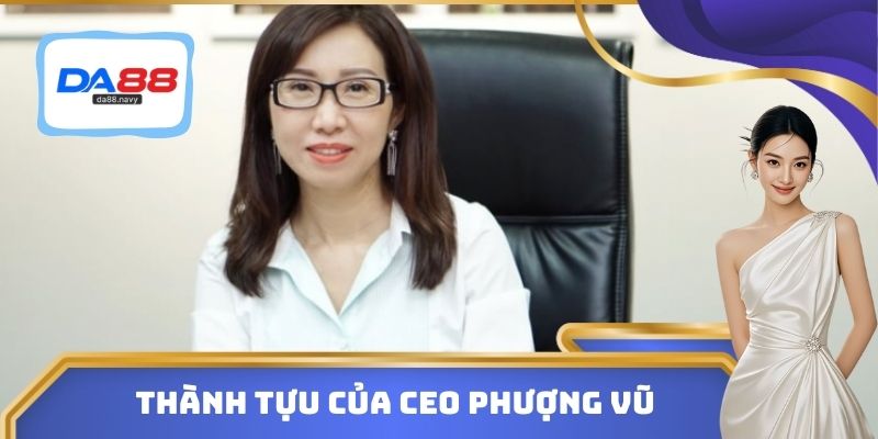 Thành tựu của CEO Phượng Vũ